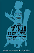 A Union Woman in Civil War Kentucky: The Diary of Frances Peter - Paperback