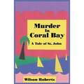 Murder in Coral Bay: A Tale of St. John - Paperback