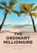 The Ordinary Millionaire: From Poverty to Immigrant to Financial Freedom, Inspired by Dr. Stanley's The Millionaire Next Door - Hardcover