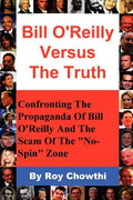 Bill O'Reilly Versus the Truth: Confronting the Propaganda of Bill O'Reilly and the Scam of the No-Spin Zone - Paperback