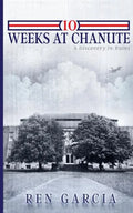 10 Weeks at Chanute: A Discovery in Ruins - Paperback
