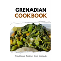 Grenadian Cookbook: Traditional Recipes from Grenada - Paperback