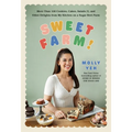 Sweet Farm!: More Than 100 Cookies, Cakes, Salads (!), and Other Delights from My Kitchen on a Sugar Beet Farm - Hardcover