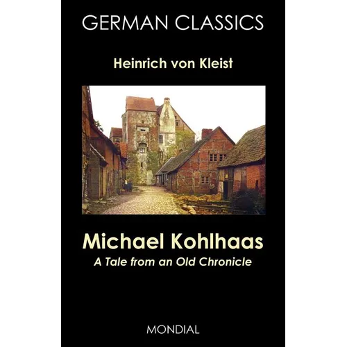Michael Kohlhaas: A Tale from an Old Chronicle (German Classics) - Paperback