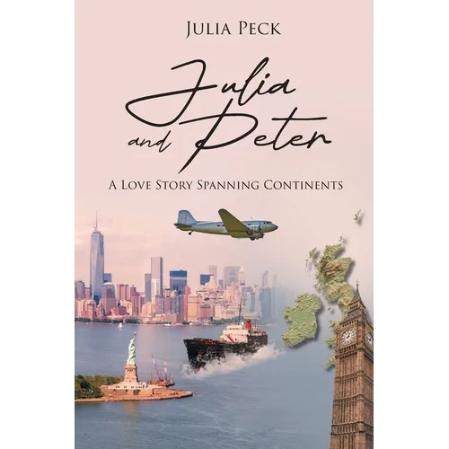 Julia and Peter: A Love Story Spanning Continents - Paperback