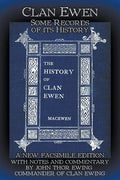 Clan Ewen: Some Records of its History: A New Facsimile Edition with Notes and Commentary by John Thor Ewing, Commander of Clan Ewing - Paperback