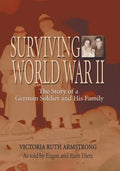 Surviving World War II: The Story of a German Soldier and His Family - Paperback