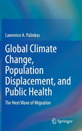 Global Climate Change, Population Displacement, and Public Health: The Next Wave of Migration - Hardcover