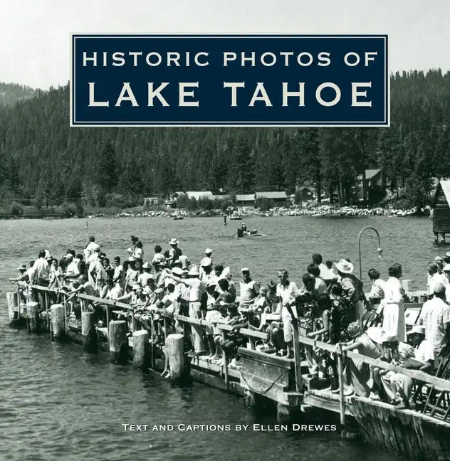Historic Photos of Lake Tahoe - Hardcover