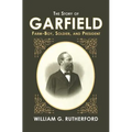 The Story of Garfield: Farm-Boy, Soldier, and President - Paperback