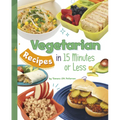 Vegetarian Recipes in 15 Minutes or Less - Hardcover