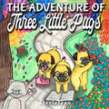 The Adventure of Three Little Pugs: Children's Book About Friendship, Kindness And Helping Each Other (For Ages 1-3) - Paperback