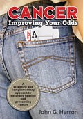 Cancer: Improving Your Odds: A Science-Based Approach to Naturally Preventing and Treating Cancer - Paperback