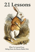 21 Lessons: What I've Learned from Falling Down the Bitcoin Rabbit Hole - Paperback