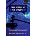 Free Speech as Civic Structure: A Comparative Analysis of How Courts and Culture Shape the Freedom of Speech - Hardcover