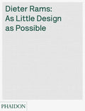 Dieter Rams: As Little Design as Possible - Hardcover