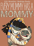 Every Mummy Has a Mommy - Hardcover