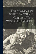 The Woman in White by Wilkie Collins "The Woman in White" 2 - Paperback