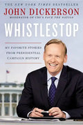 Whistlestop: My Favorite Stories from Presidential Campaign History - Hardcover