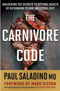 The Carnivore Code: Unlocking the Secrets to Optimal Health by Returning to Our Ancestral Diet - Paperback