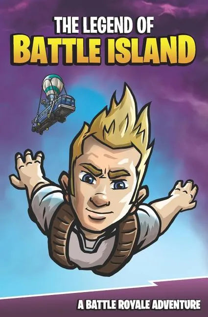 The Legend of Battle Island: A Battle Royale Adventure - Paperback