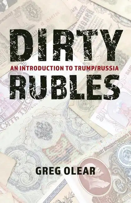Dirty Rubles: An Introduction to Trump/Russia - Paperback