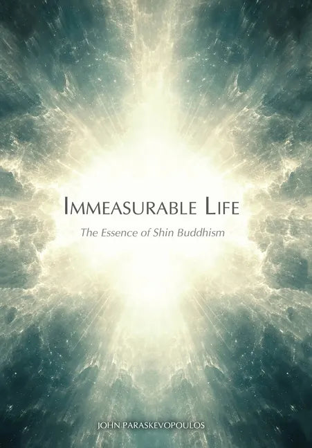 Immeasurable Life: The Essence of Shin Buddhism - Hardcover