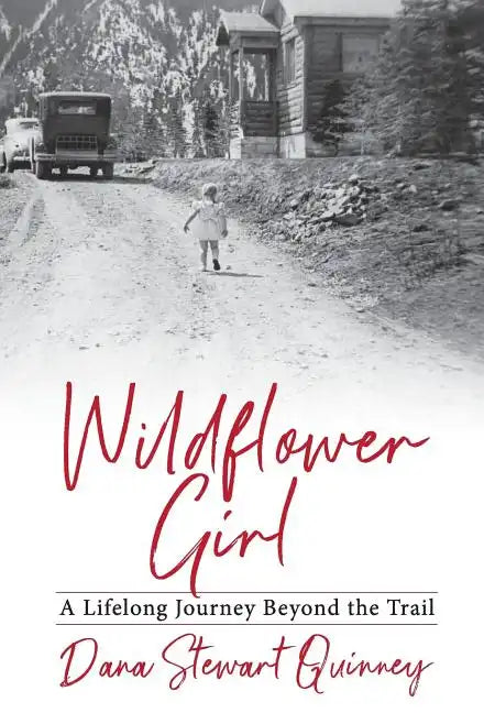 Wildflower Girl: A Lifelong Journey Beyond the Trail - Hardcover