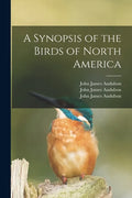 A Synopsis of the Birds of North America - Paperback