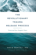The Revolutionary Trauma Release Process: Transcend Your Toughest Times - Paperback