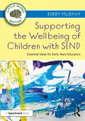 Supporting the Wellbeing of Children with Send: Essential Ideas for Early Years Educators - Paperback
