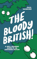 The Bloody British: A Well-Meaning Guide to an Awkward Nation - Paperback