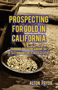 Prospecting for Gold in California: Panning, Dredging and Metal Detection on Public Access Sites - Paperback