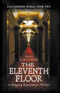 This Haunted World Book Two: The Eleventh Floor - Paperback