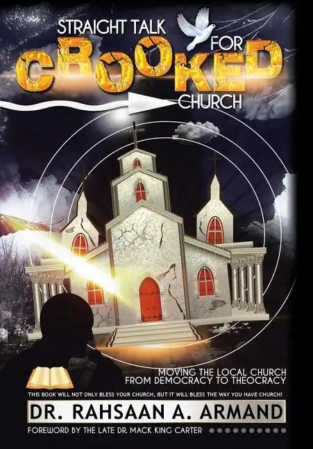 Straight Talk For Crooked Church: Moving the Local Church from Democracy to Theocracy - Hardcover