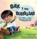 Bax y Sus Burbujas: Un Nino y Sus Pensamientos - Hardcover