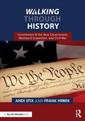 Walking Through History: Constitution & the New Government, Westward Expansion, and Civil War - Paperback