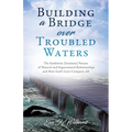 Building a Bridge over Troubled Waters: The Symbiotic (Intimate) Nature of Natural and Supernatural Relationships and How God's Love Conquers All - Paperback