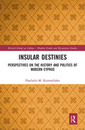 Insular Destinies: Perspectives on the History and Politics of Modern Cyprus - Paperback
