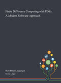 Finite Difference Computing With PDEs: A Modern Software Approach - Hardcover