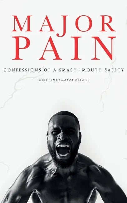 Major Pain: Confessions of a Smash-Mouth Safety - Hardcover
