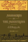 Massacres of the Mountains, Volume I: A History of the Indian Wars of the Far West - Paperback