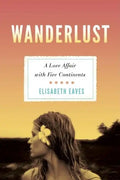 Wanderlust: A Love Affair with Five Continents - Paperback