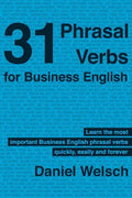 31 Phrasal Verbs for Business English: The Phrasal Verbs you should know for international business - Paperback