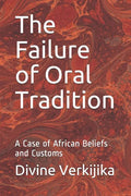 The Failure of Oral Tradition: A Case of African Beliefs and Customs - Paperback