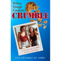 When Tough Cookies Crumble: A True Story of Friendship, Murder, and Healing - Paperback