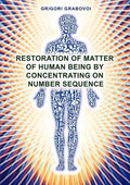 Restoration of Matter of Human Being by Concentrating on Number Sequence - Paperback