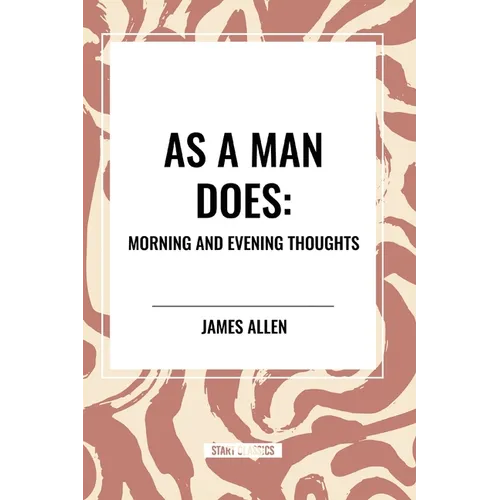 As a Man Does: Morning and Evening Thoughts - Paperback