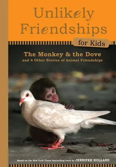 The Monkey and the Dove: And Four Other True Stories of Animal Friendships - Hardcover