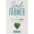 Soul Farmer: Sowing Seeds of Change to Reap an Inspired Life - Paperback